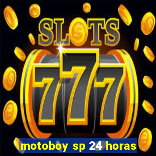 motoboy sp 24 horas